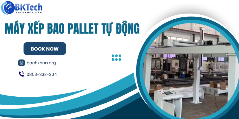 hệ thống xếp bao tự động, máy xếp pallet, robot bốc xếp, hệ thống xếp pallet, máy xếp bao, robot xếp bao